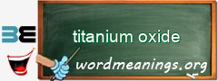 WordMeaning blackboard for titanium oxide